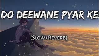 Do Deewane Pyar Ke(Slow Reverb) Hindi Sad Song (use headphone🤣😈)