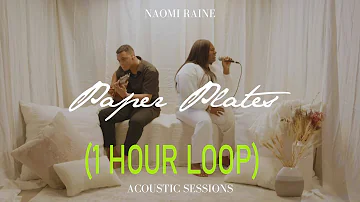 Paper Plates (Official Music Video) | Naomi Raine | Journey  (1 HOUR LOOP)