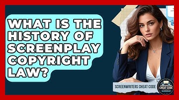 What Is The History Of Screenplay Copyright Law? - Screenwriter