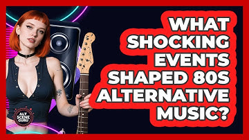 What Shocking Events Shaped 80s Alternative Music? - Alt Scene Guru