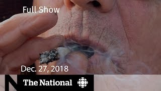 The National for December 27, 2018 — Problems on the pot market, stocks go for a ride.
