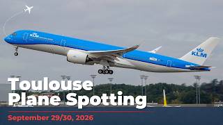 Toulouse Plane Spotting (September 29/30, 2026): Daily Traffic, include KLM, Starlux, Delta