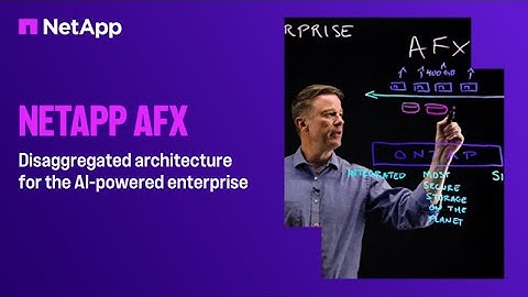 NetApp AFX - Disaggregated architecture for the AI-powered enterprise