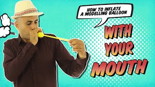 How To Inflate A Modelling Balloon With Your Mouth - Youtube