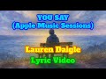 YOU SAY APPLE MUSIC SESSIONS Lyric Video LAUREN DAIGLE mp3