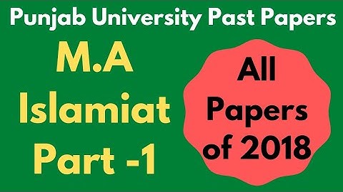 M.A Islamiat Part 1 Past Papers 2018 || Punjab University || Part 1 Guess Papers