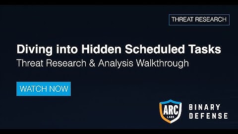Diving into Hidden Scheduled Tasks - Binary Defense ARC Labs