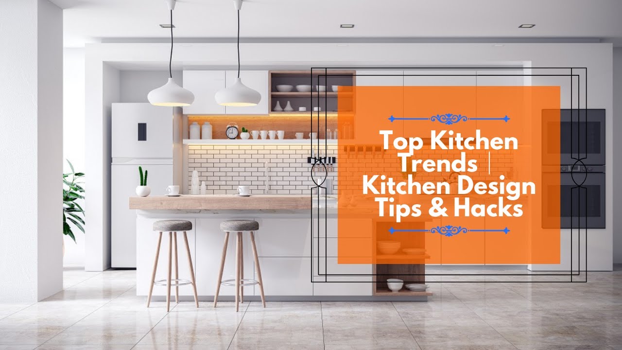 Top Kitchen Trends | Kitchen Design Tips & Hacks 2024