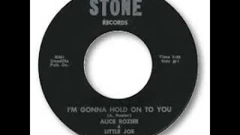 Alice Rozier  Little Joe  I'm Gonna Hold On To You