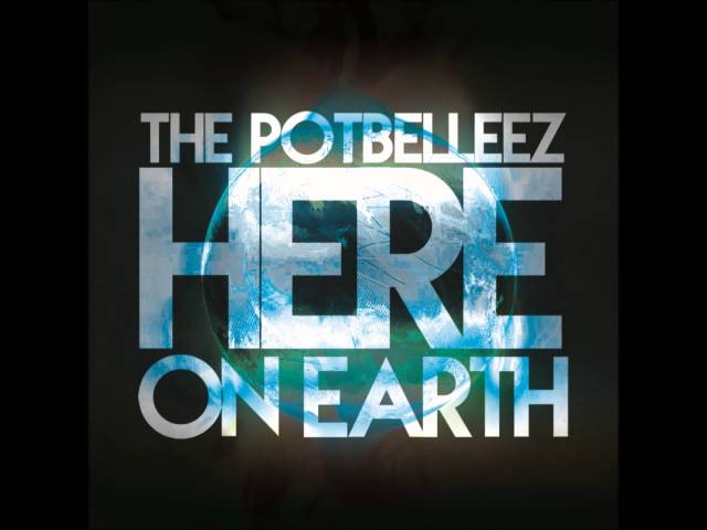 Potbelleez, The - Here On Earth