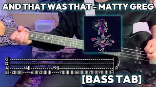 [BASS TAB] And That Was That - Matty Greg