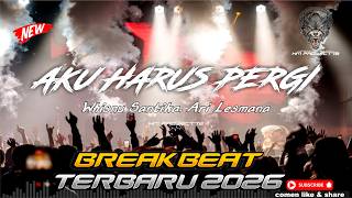 Download lagu DJ AKU HARUS PERGI BREAKBEAT VIRAL TERBARU WHISNU SANTIKA, ARI LESMANA 2026 BOOTLEG HM PROJECT72