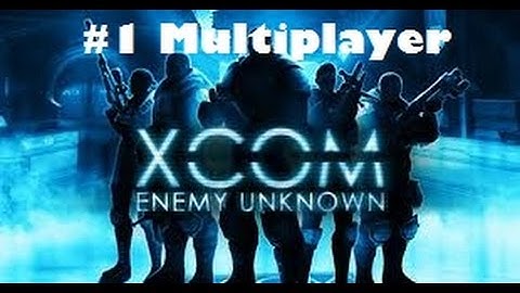 Xcom -  Enemy Unknown Multiplayer #1