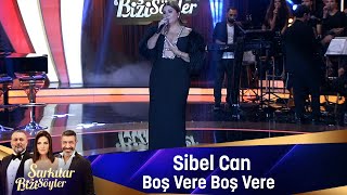 Sibel Can - BOŞ VERE BOŞ VERE Resimi