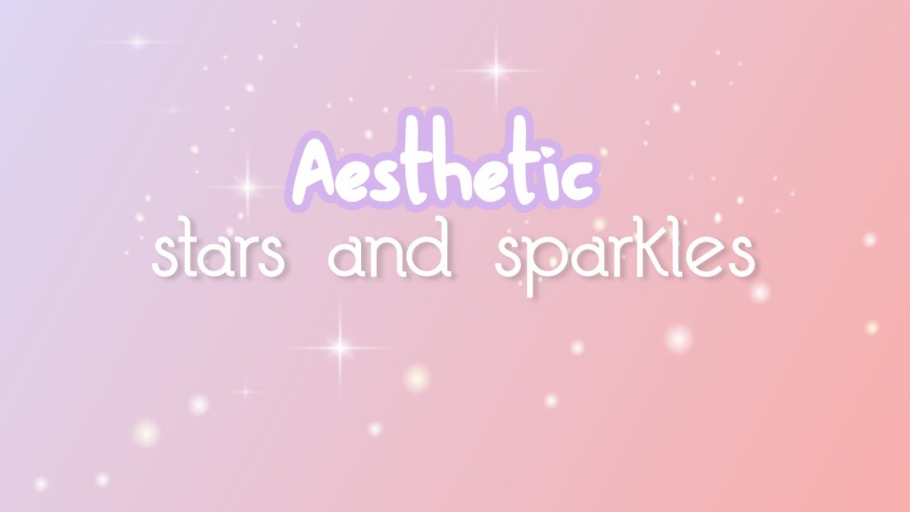 AESTHETIC STARS AND SPARKLES OVERLAYS FOR EDITS | 2020 | PART I - YouTube