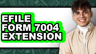 How To Efile Form 7004 Extension (Easy Method)