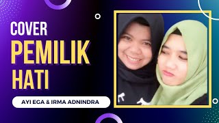 PEMILIK HATI - Armada - Cover Ayi Ega Feat Irma Adnindra @irmaadnindra4279