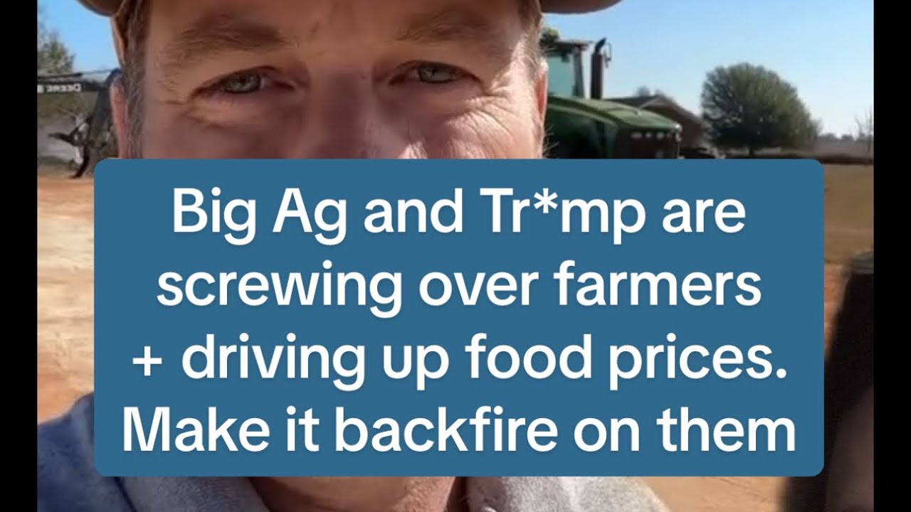 Big Ag and Tr*mp are screwing over farmers and driving up food prices ...