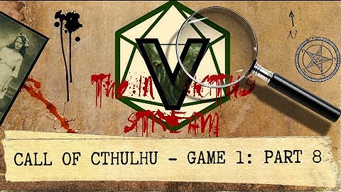 Call of Cthulhu - Part 8