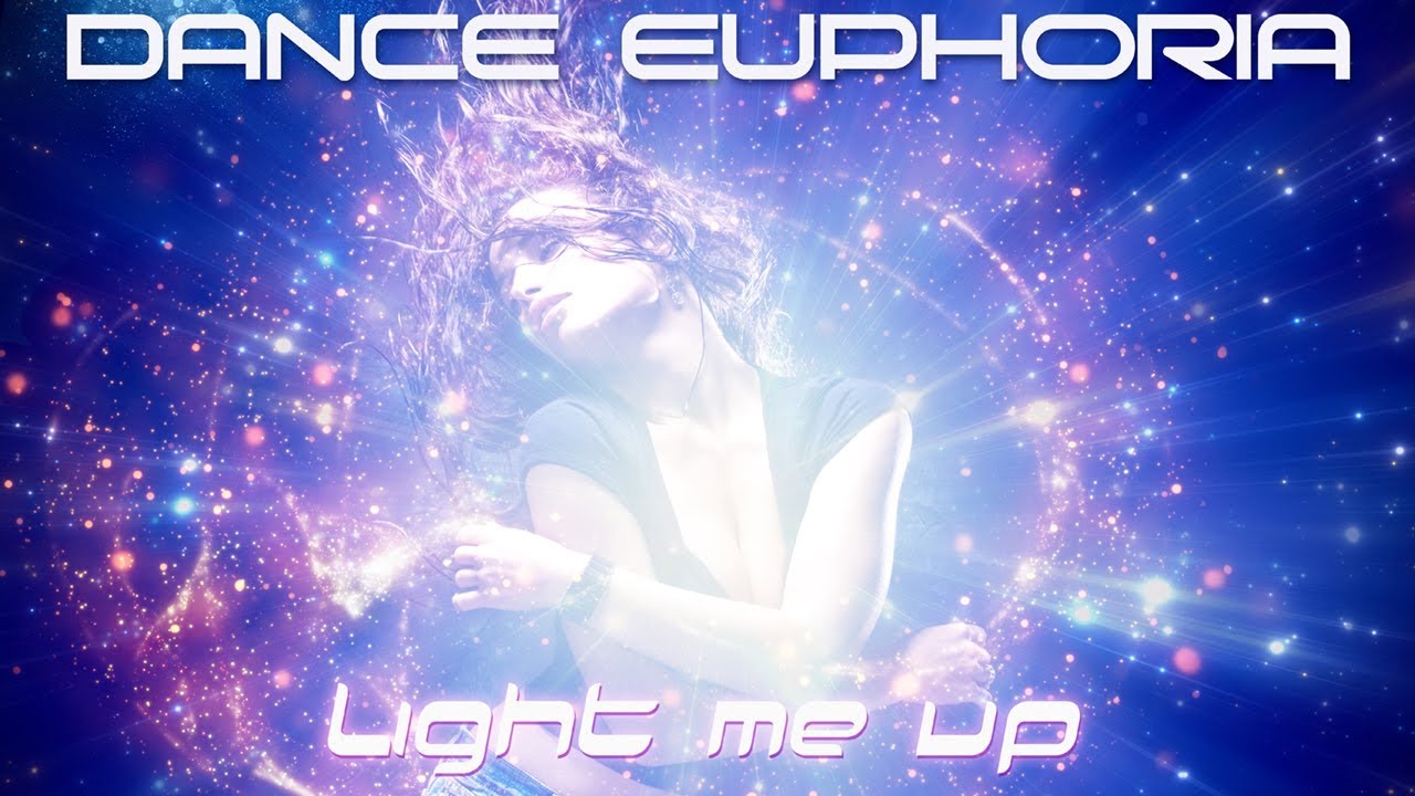 DANCE EUPHORIA – Light Me Up (promo excerpt)