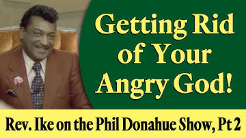 Rev. Ike on the Phil Donahue Show, Part 2: Getting Rid of Your Angry God!