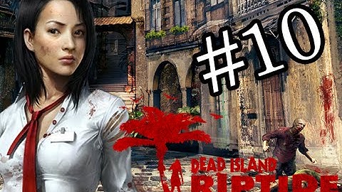 Dead Island Riptide Playthrough - Chapter 10 - Evacuation (No Commentary)