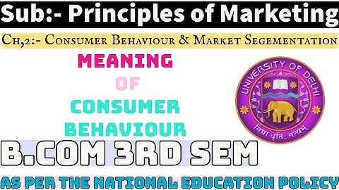 Unit 2 || Consumer Behaviour || Principles of Marketing || Semester 3 || Du Regular, Sol ||