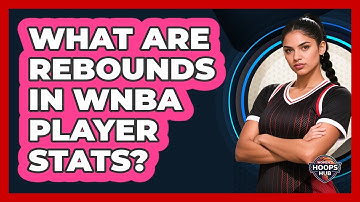 What Are Rebounds In WNBA Player Stats?