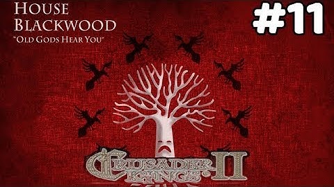 CK2 Game of Thrones | Lucas Blackwood #11 | Home Sweet Home!! (War for Deepwood Motte Pt 2)