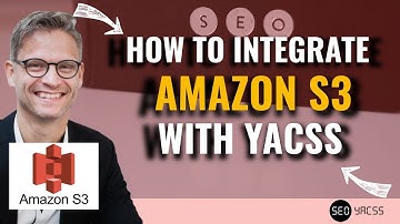 How to integrate Amazon S3 with YACSS