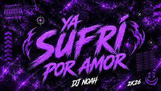 YA SUFRI POR AMOR 💔 - (Cachengue) - Dj Noah