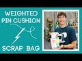 Weighted Pin Cushion with Scrap Bag: Easy Sewing Tutorial with Rob Appell of Man Sewing