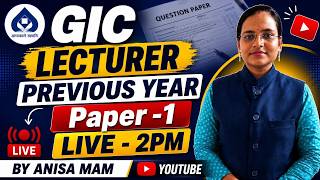 GIC Lecturer Previous Year Paper-1 | Live Class by Anisa Mam | Complete PYQ Discussion 🔥