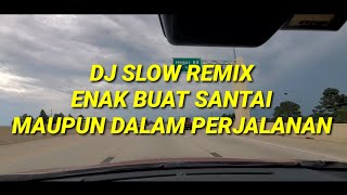 DJ Slow Remix - Paling enak didengar waktu santai - dan dalam perjalanan