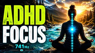 Deep Focus For ADHD ⚡ Improve Concentration & Mental Clarity | 741Hz
