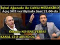 "QARABAĞ BOMBALANMALIDIR!AYRI YOL YOXDUR" -İQBAL AĞAZADƏ İLƏ CANLI MÜZAKİRƏ:"Yoxsa nəticəni görürük"