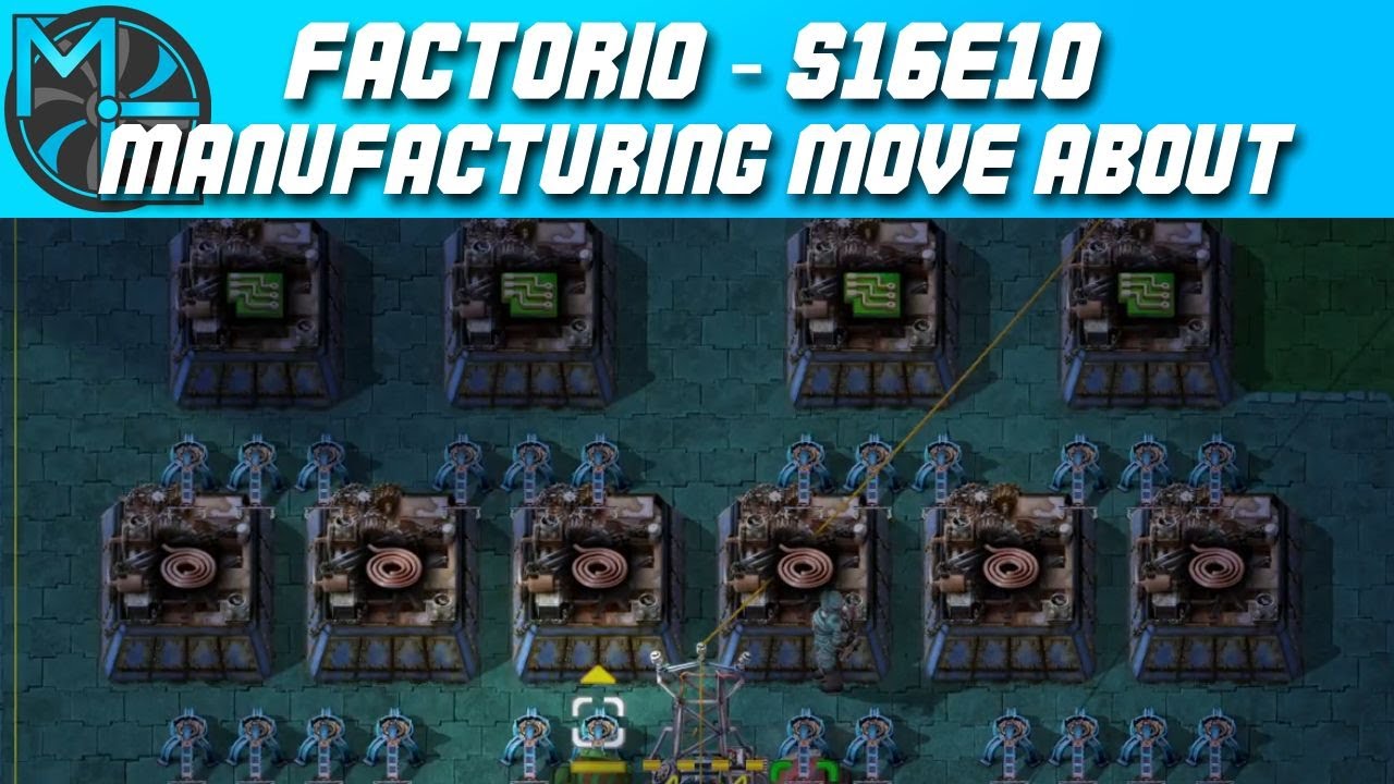 Factorio - S16E10 - Manufacturing Move About