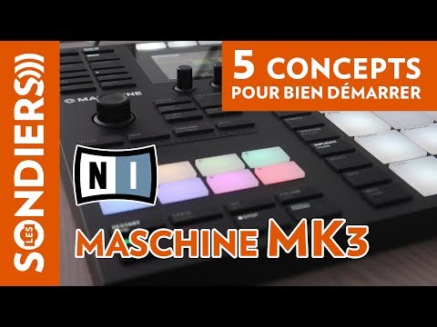 MASCHINE MK3 - 5 concepts de base pour bien démarrer / Tuto NATIVE INSTRUMENTS débutant