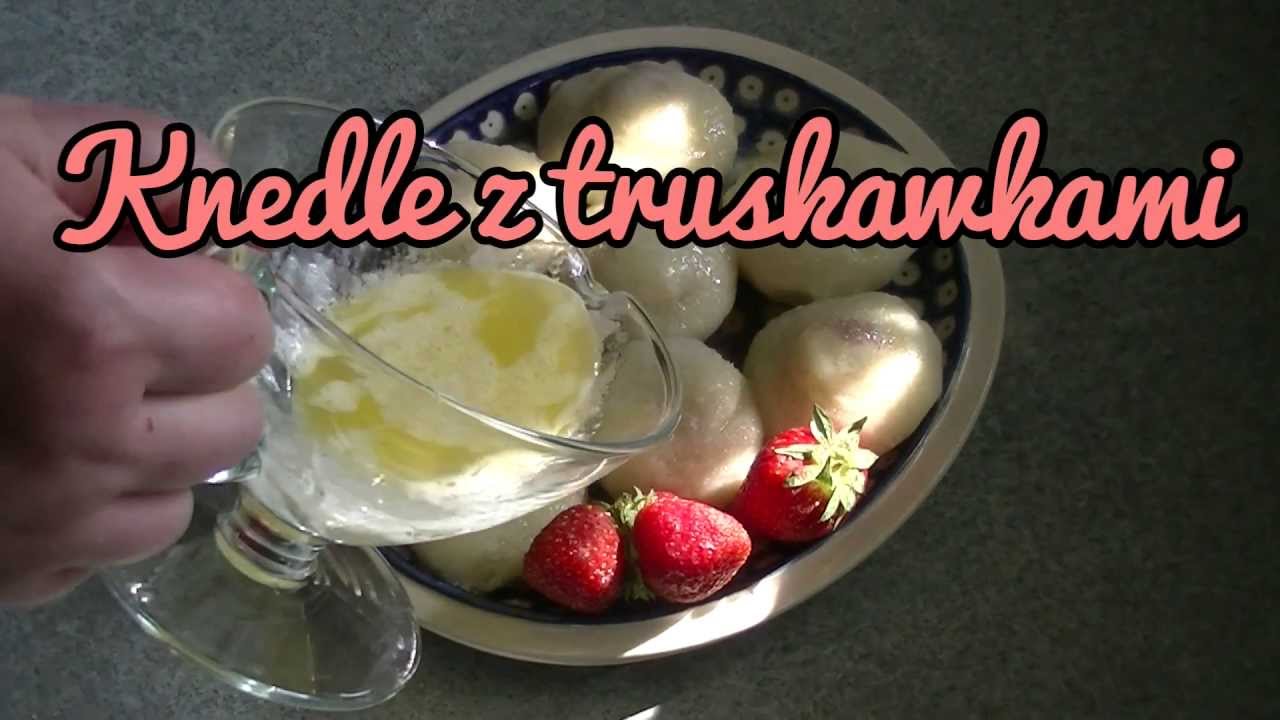 KNEDLE Z TRUSKAWKAMI