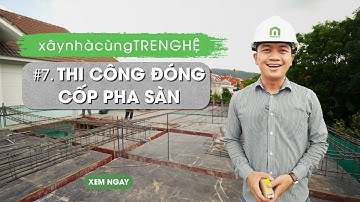 Thi Công Cốp Pha Dầm Sàn Biệt Thự Đúng Kỹ Thuật | Xây Nhà Cùng Tre Nghệ #7