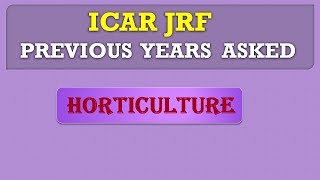 ICAR JRF (HORTICULTURE) PREVIOUS YEARS ASKED QUESTIONS