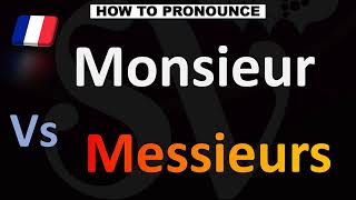 How to Pronounce Monsieur VS. Messieurs (French)