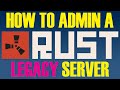 How To Admin A Rust Legacy Server Using Rusty How To Admin A Rust Legacy Server Using Rusty