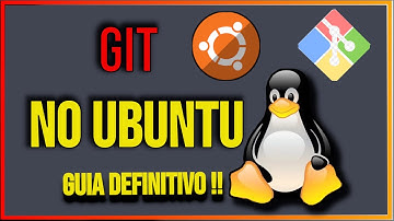 Guia Rápido Instalando o Git no Ubuntu