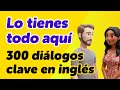 ¡Lo tienes todo aquí! 300 conversaciones clave en inglés