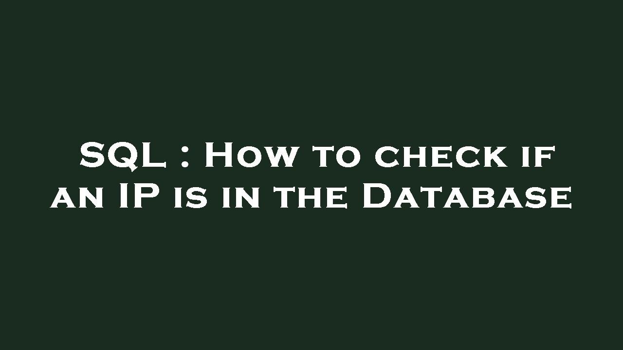 sql-how-to-check-if-an-ip-is-in-the-database-youtube