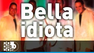 Vignette de la vidéo "Bella Idiota, Los Diablitos - Audio"