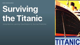 Using Machine Learning Classification Algorithms to Predict Survivability on the Titanic