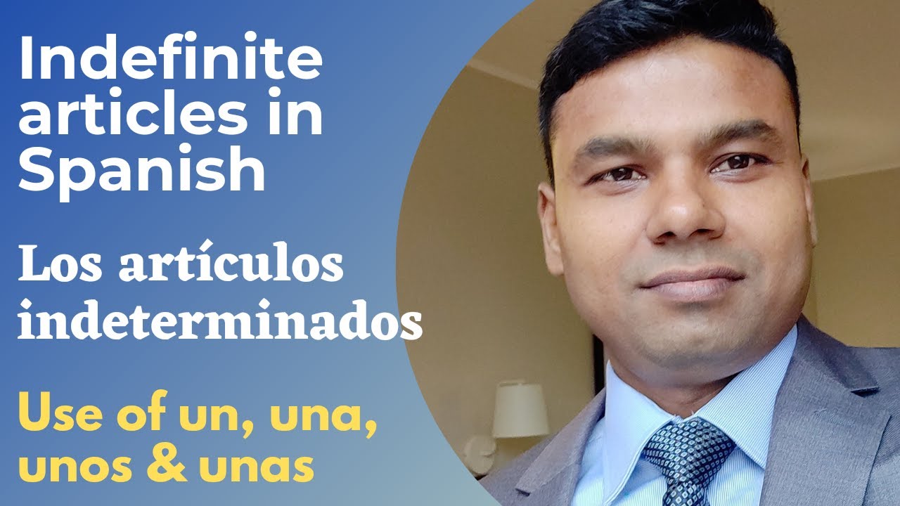 Indefinite articles in Spanish। Los artículos indeterminados। Use of un, una, unos & unos in Spanish