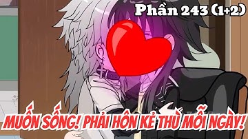 Muốn Sống, Phải Hôn Kẻ Thù Mỗi Ngày (BL) | Phần 243(1+2) | Thỏ Review